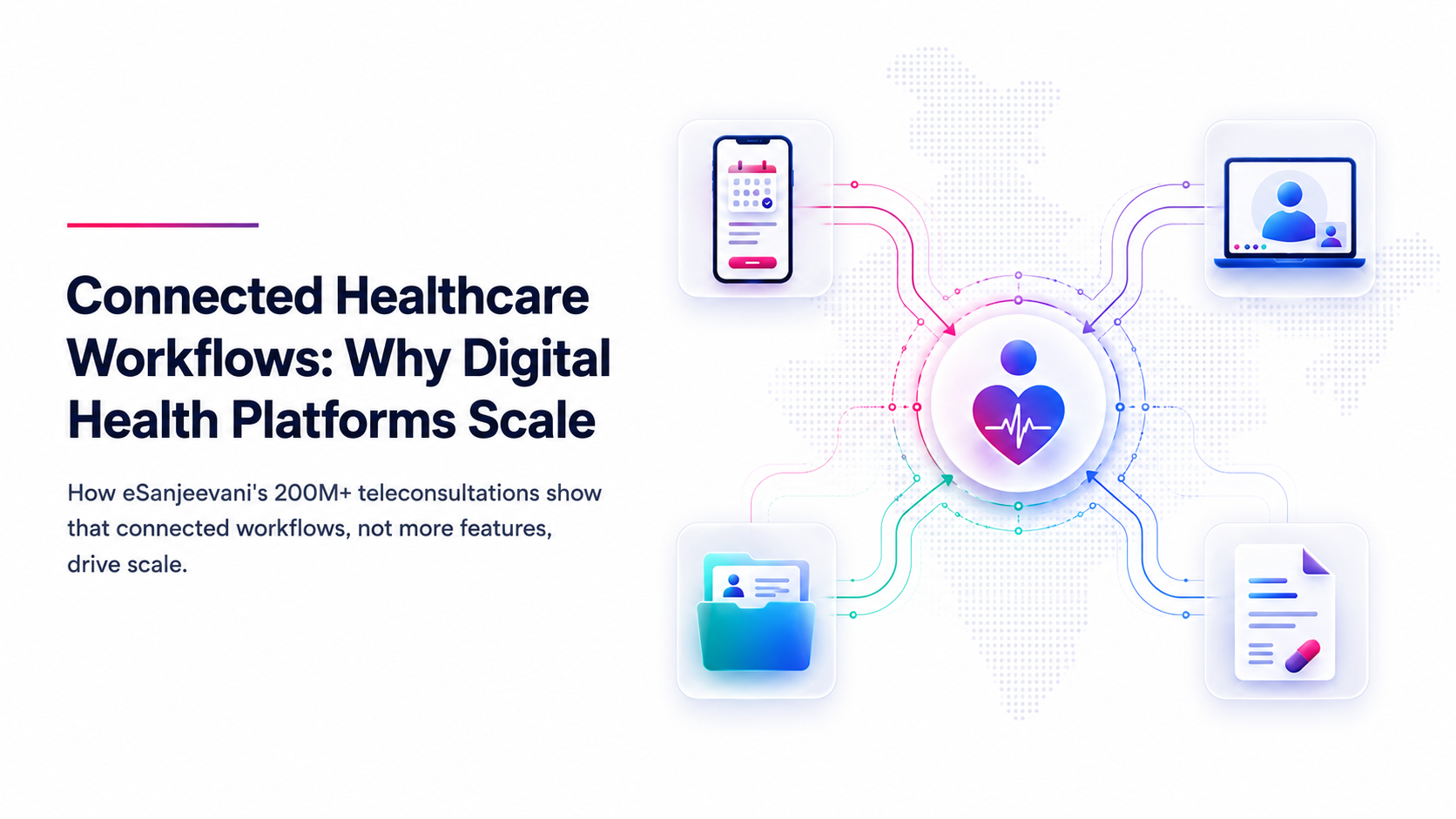 Why Connected Healthcare Workflows Make Platforms Scale