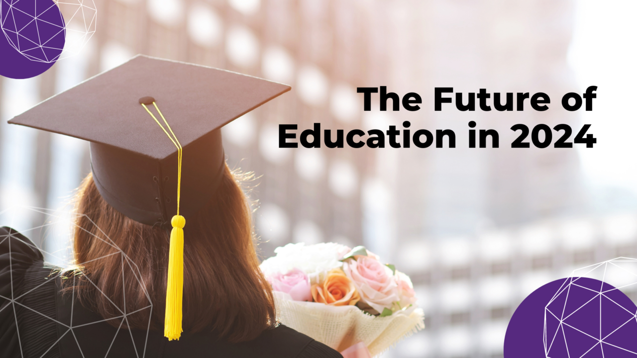 The Future of Education in 2024: Key Trends, Solutions, and Innovations