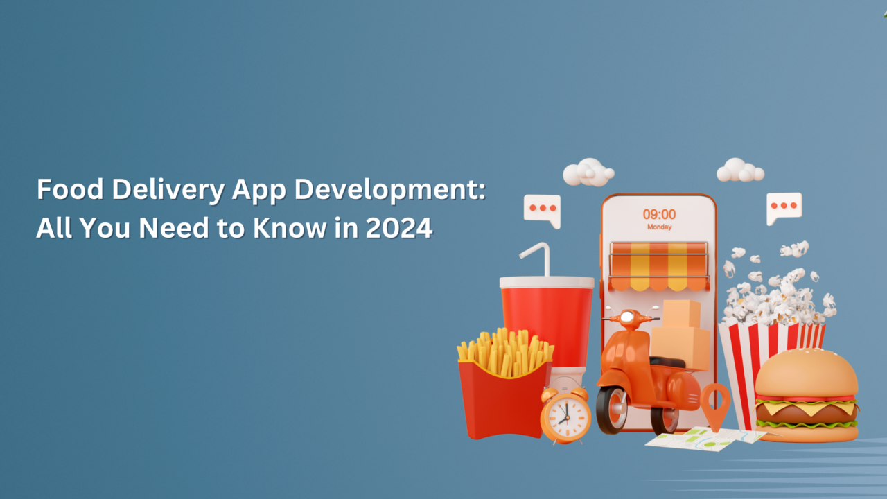 Food Delivery App Development: All You Need to Know in 2024