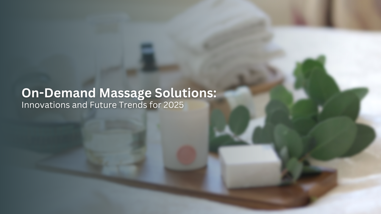 On-Demand Massage Solutions: Innovations and Future Trends for 2025