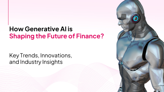 How Generative AI is Shaping the Future of Finance?