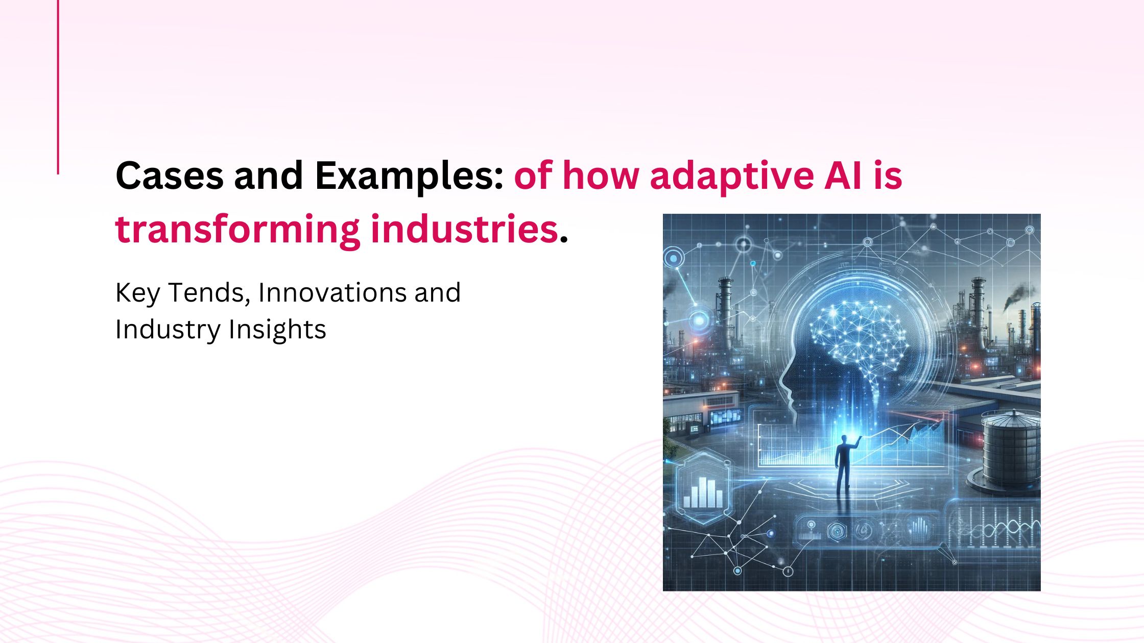 Use Cases and Examples of How Adaptive AI is Transforming Industries