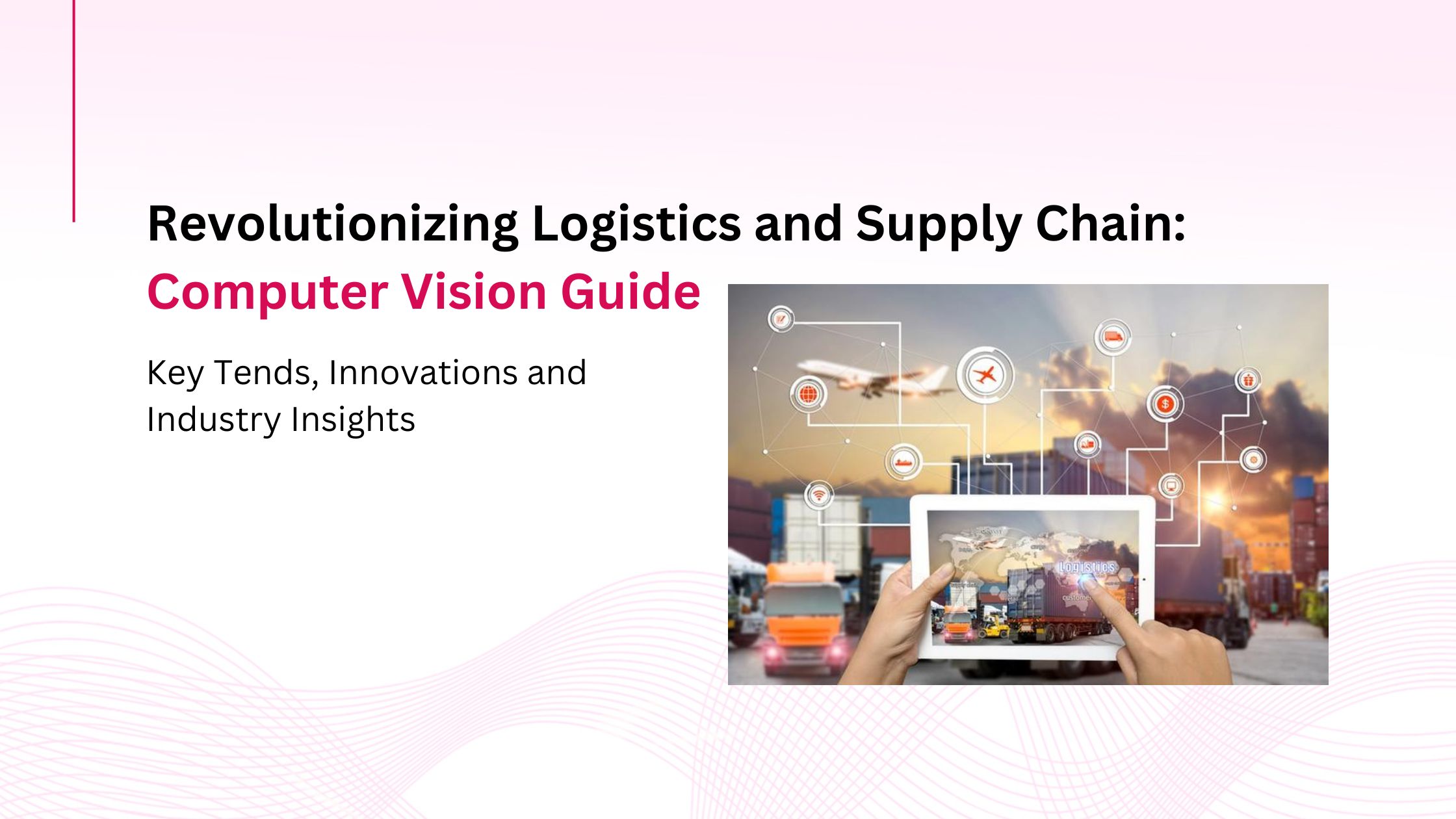 Revolutionizing Logistics and Supply Chain: How Computer Vision is Changing the Game