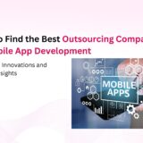 Ways to Find the Best Outsourcing Company for Mobile App Development