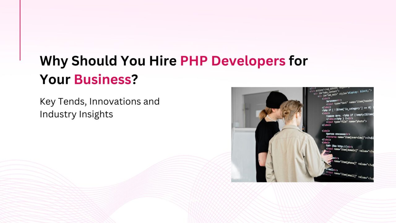 Why Should You Hire PHP Developers for Your Business?