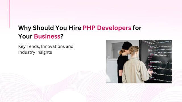 Why Should You Hire PHP Developers for Your Business?