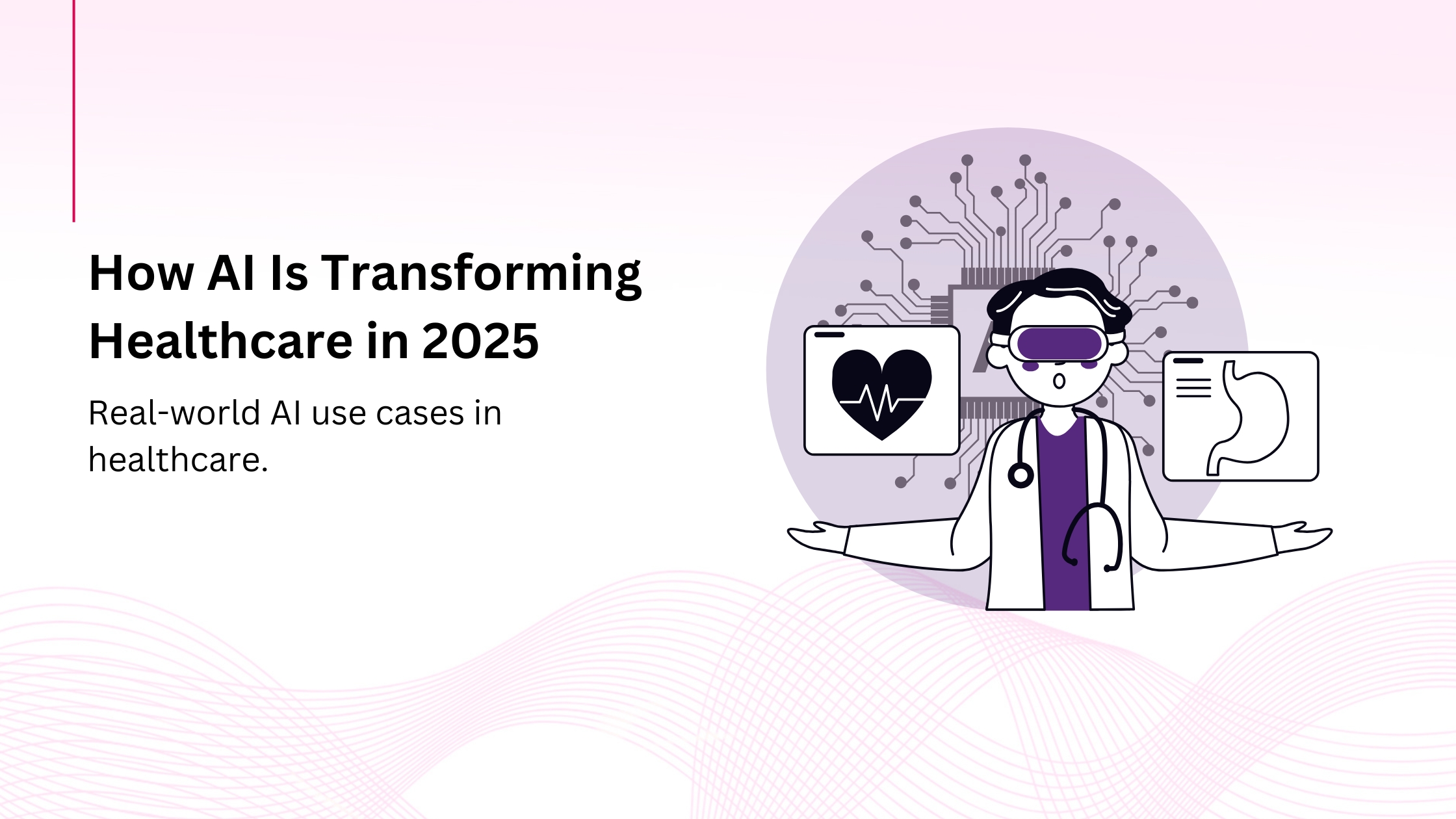 How AI Is Transforming Healthcare: Real-World Use Cases and Future Potential