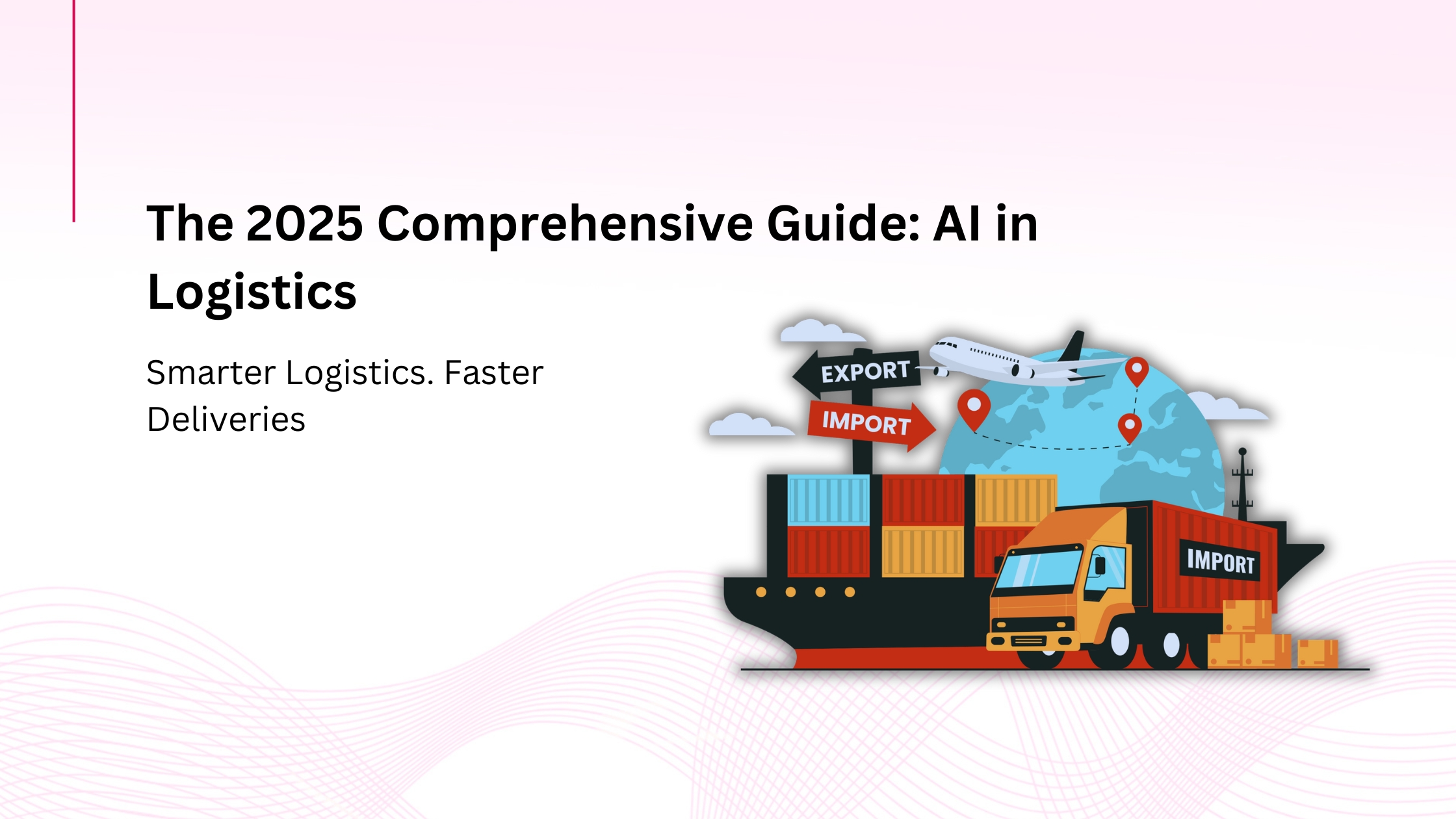 What Is AI in Logistics? The 2025 Comprehensive Guide