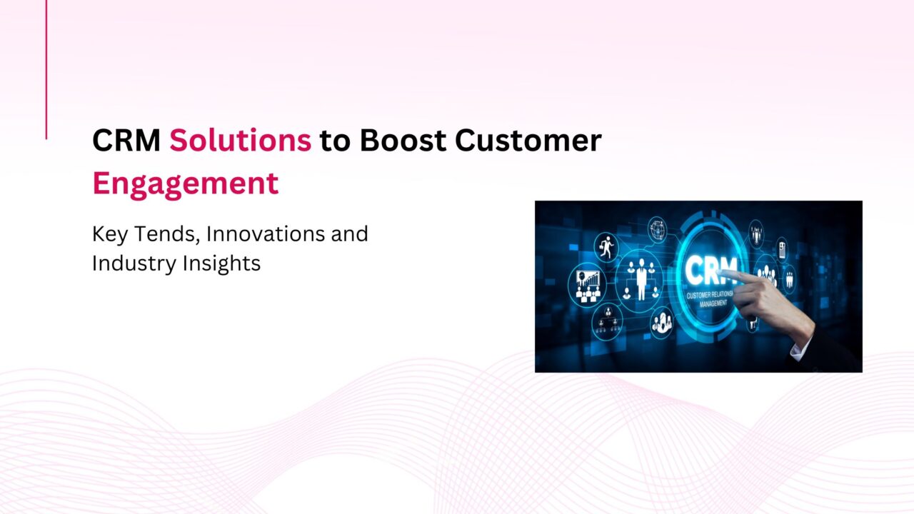 CRM Solutions That Can Transform Your Customer Engagement