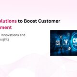 CRM Solutions to Boost Customer Engagement