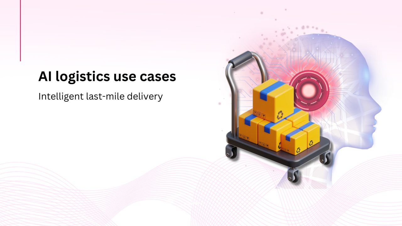 Top AI Logistics Use Cases You Need to Know