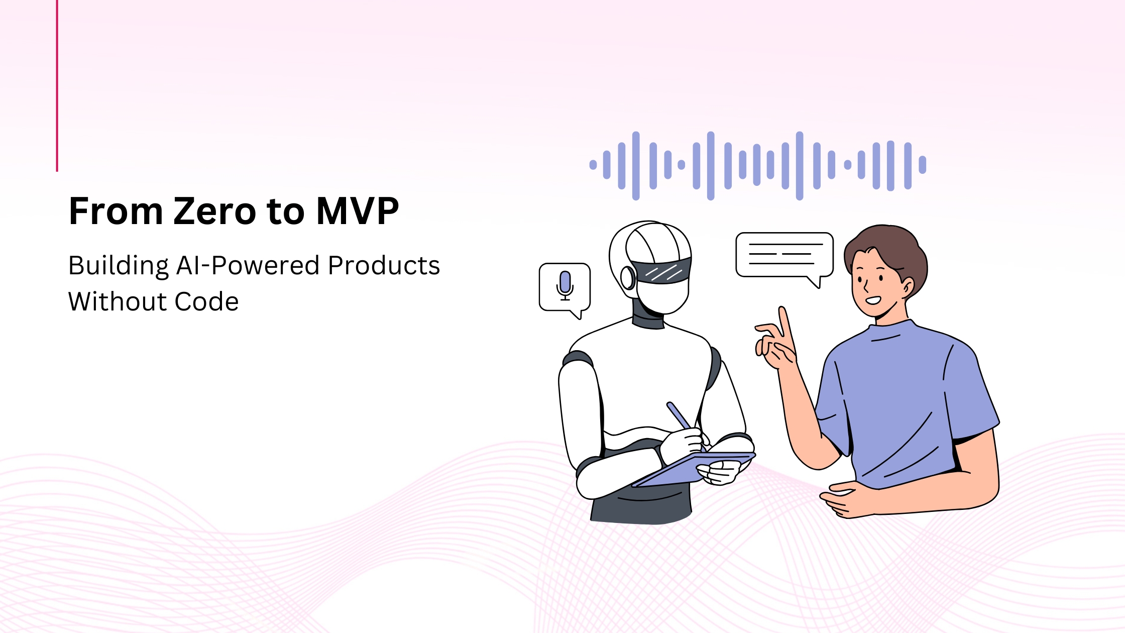 From Zero to MVP: How Startups Are Using AI to Build Entire Products Without Code