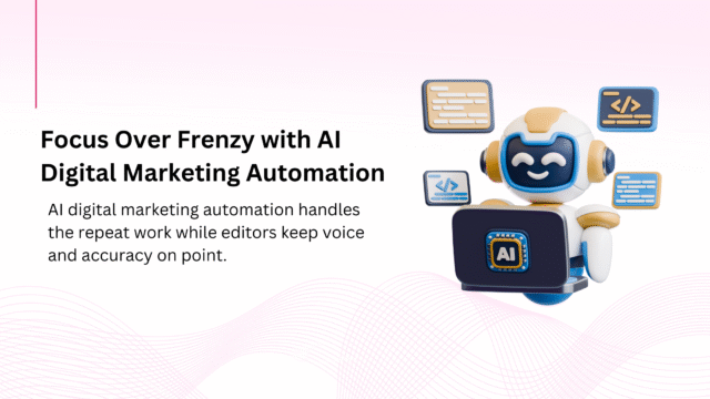AI digital marketing automation banner—“Focus Over Frenzy” with a robot at a laptop, symbolising automation handling repeat work.