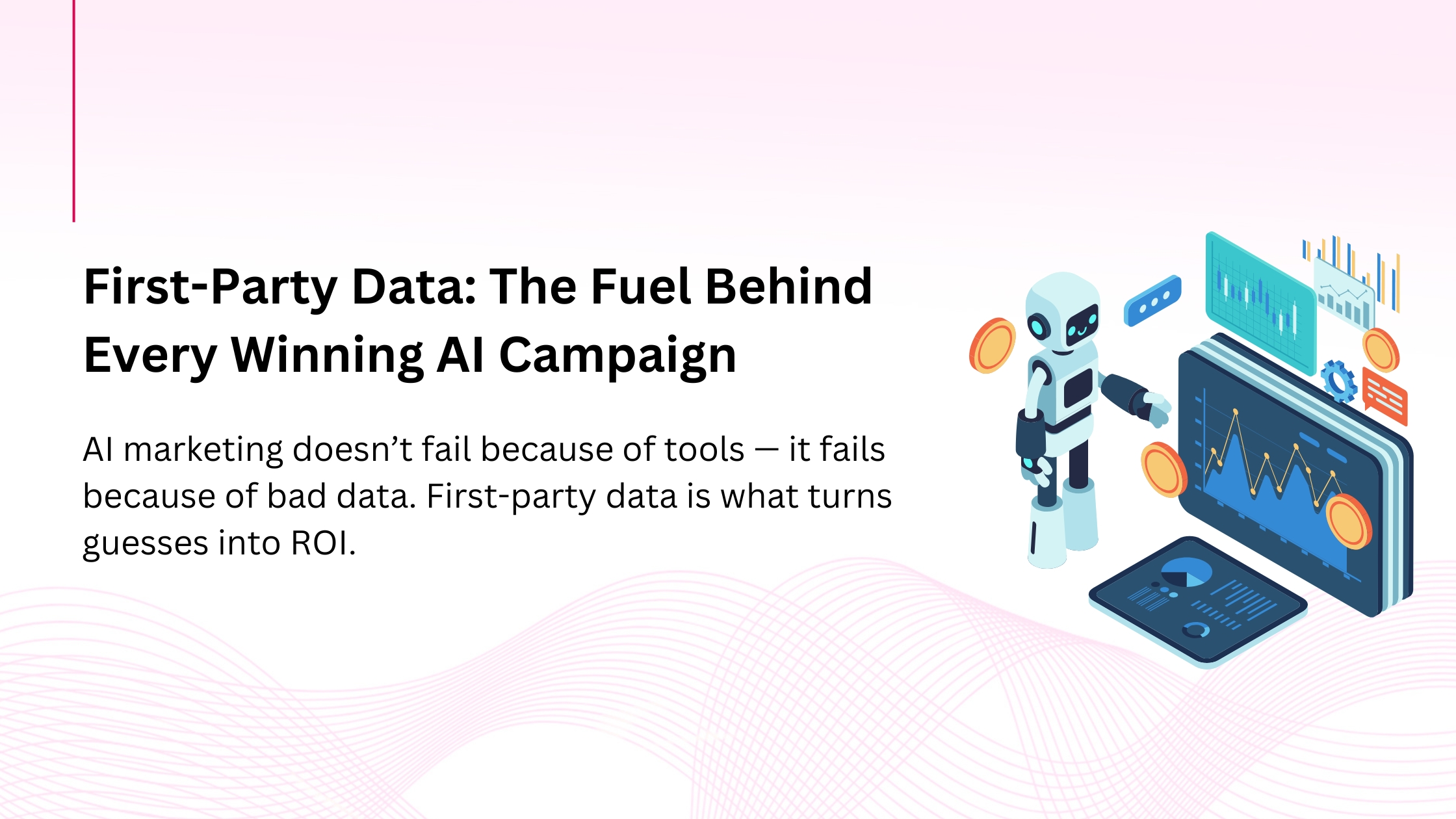First-Party Data for AI Marketing: Fuel for Smarter Campaigns